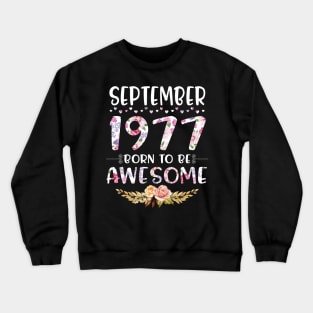 Happy Birthday 43 Years old to me you nana mommy daughter September 1977 Born To Be Awesome Crewneck Sweatshirt